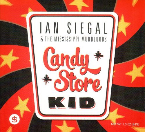 Ian Siegal & The Mississippi Mudbloods/Candy Store Kid